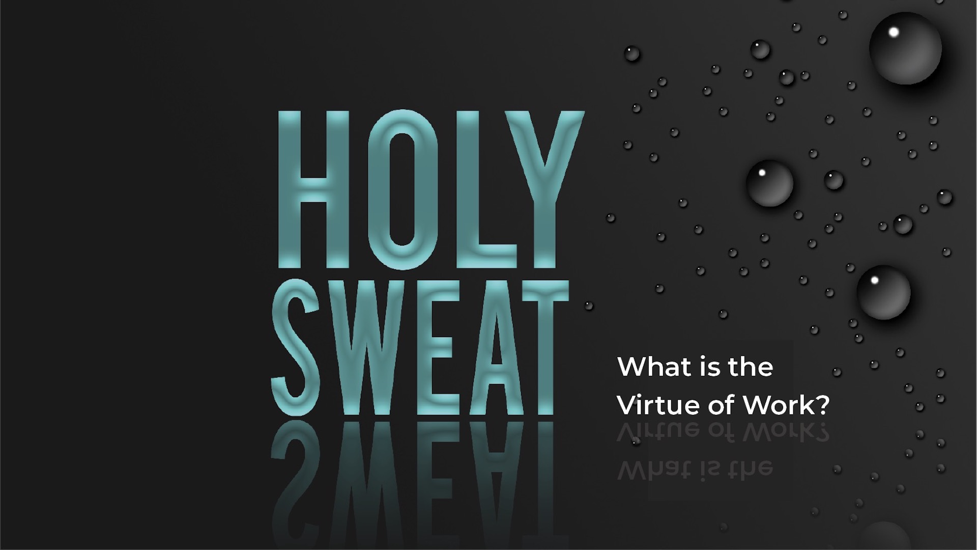 Holy Sweat: What Is The Virtue Of Work?